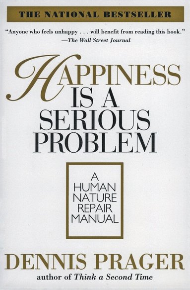 bokomslag Happiness Is a Serious Problem: A Human Nature Repair Manual