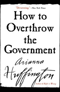 bokomslag How to Overthrow the Government