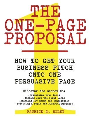 bokomslag One Page Proposal How To Get Your Business Pitch Onto One Persuasive Page