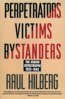 Raul Hilberg - Perpetrators Victims Bystanders, Häftad