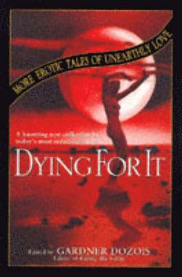 Gardner Dozois - Dying For It, Häftad