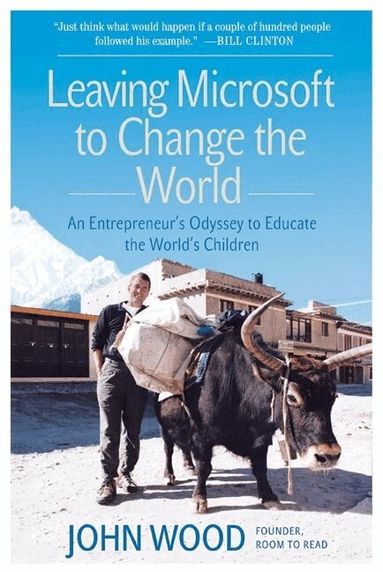 John Wood - Leaving Microsoft To Change the World, Häftad