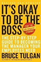 bokomslag It's Okay To Be The Boss: The Step-by-Step Plan To Becoming The Manager Your Team Needs You To Be