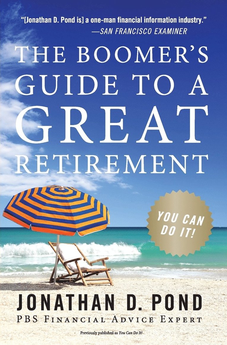 Jonathan D. Pond, Jonathan D Pond - The Boomer's Guide to a Great Retirement: You Can Do It!, Häftad