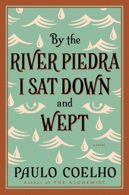 bokomslag By the River Piedra I Sat Down and Wept: A Novel of Forgiveness