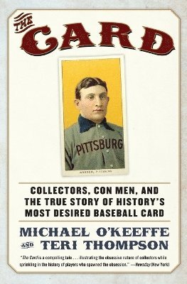 bokomslag The Card: Collectors, Con Men, and the True Story of History's Most Desi red Baseball Card