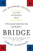 Edward McPherson, Edward Mcpherson - The Backwash Squeeze and Other Improbable Feats: A Newcomer's Journey Into the World of Bridge, Häftad