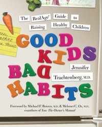 bokomslag Good Kids, Bad Habits: The Realage (R) Guide to Raising Healthy Children