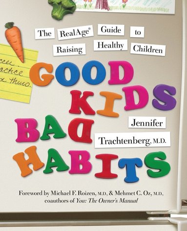 bokomslag Good Kids, Bad Habits: The Realage (R) Guide to Raising Healthy Children