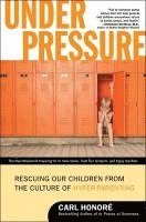 bokomslag Under Pressure: Rescuing Our Children from the Culture of Hyper-Parenting