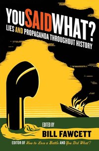 bokomslag You Said What?: Lies and Propaganda Throughout History