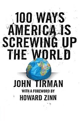 bokomslag 100 Ways America Is Screwing Up the World