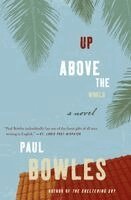 Paul Bowles - Up Above the World, Häftad