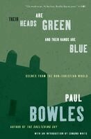 Paul Bowles - Their Heads Are Green and Their Hands Are Blue: Scenes from the Non-Christian World, Häftad