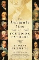 Thomas Fleming - The Intimate Lives of the Founding Fathers, Häftad