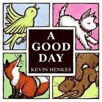 Kevin Henkes - A Good Day, Inbunden