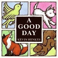 Kevin Henkes - A Good Day, Inbunden