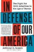 Anthony D. Romero, Dina Temple-Raston, Anthony D Romero - In Defense of Our America: The Fight for Civil Liberties in the Age of Terror, Häftad