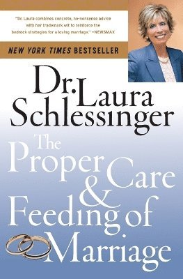 Laura Schlessinger, Laura C. Schlessinger, Laura C Schlessinger - Proper Care And Feeding of Marriage, Häftad