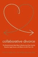 bokomslag Collaborative Divorce: The Revolutionary New Way to Restructure Your Family, Resolve Legal Issues, and Move on with Your Life