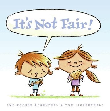 Amy Krouse Rosenthal - It's Not Fair!, Inbunden