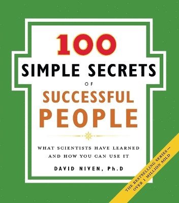 The 100 Simple Secrets of Successful People: What Scientists Have Learned and How You Can Use It 1