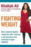 Khaliah Ali, George Fielding, Christine Ren - Fighting Weight: How I Achieved Healthy Weight Loss with Banding, a New Procedure That Eliminates Hunger--Forever, Häftad