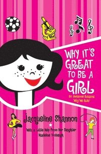 bokomslag Why It's Great to Be a Girl: 50 Awesome Reasons Why We Rule!
