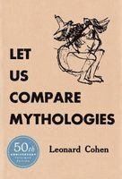 Leonard Cohen - Let Us Compare Mythologies, Inbunden