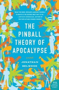 bokomslag The Pinball Theory of Apocalypse