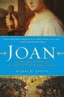 Joan: The Mysterious Life of the Heretic Who Became a Saint