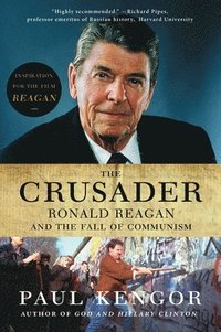 bokomslag The Crusader: Ronald Reagan and the Fall of Communism