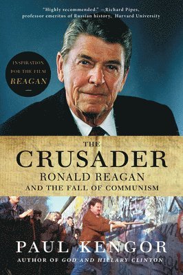 bokomslag The Crusader: Ronald Reagan and the Fall of Communism