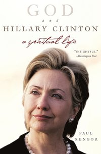 bokomslag God and Hillary Clinton: A Spiritual Life