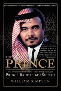 bokomslag The Prince: The Secret Story of the World's Most Intriguing Royal, Prince Bandar Bin Sultan