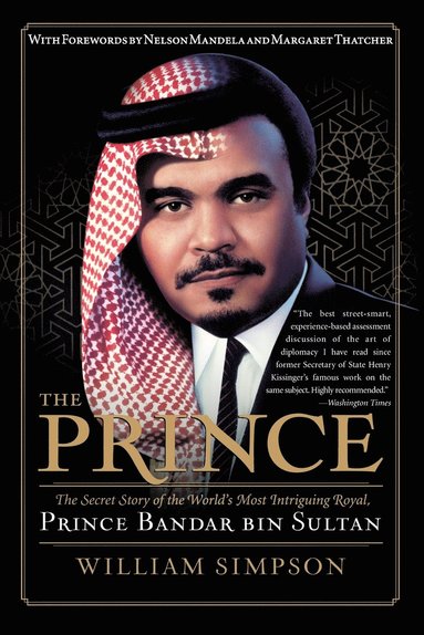 bokomslag The Prince: The Secret Story of the World's Most Intriguing Royal, Prince Bandar Bin Sultan