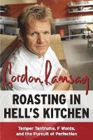 bokomslag Roasting in Hell's Kitchen: Temper Tantrums, F Words, and the Pursuit of Perfection