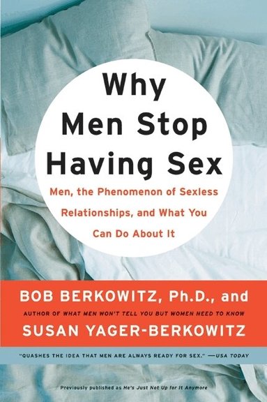Bob Berkowitz, Susan Yager-Berkowitz - Why Men Stop Having Sex, Häftad
