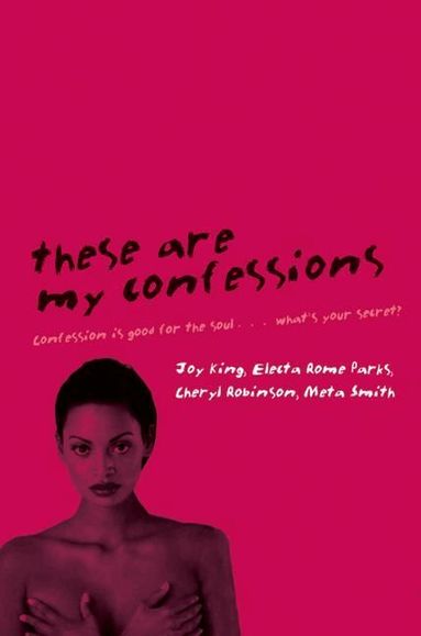 Electa Rome Parks, Joy King, Cheryl Robinson - These Are My Confessions, Häftad