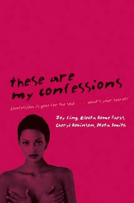 Electa Rome Parks, Joy King, Cheryl Robinson - These Are My Confessions, Häftad