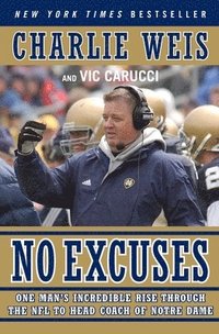 bokomslag No Excuses: One Man's Incredible Rise Through the NFL to Head Coach of Notre Dame