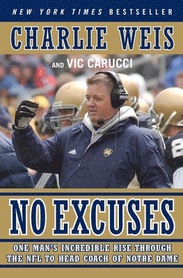 bokomslag No Excuses: One Man's Incredible Rise Through the NFL to Head Coach of Notre Dame