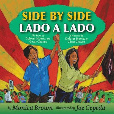 Monica Brown - Side by Side/Lado a Lado: The Story of Dolores Huerta and Cesar Chavez/La Historia de Dolores Huerta Y César Chávez (Bilingual English-Spanish), Häftad