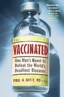 Paul A. Offit - Vaccinated: One Man's Quest to Defeat the World's Deadliest Diseases, Häftad