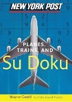 bokomslag New York Post Planes, Trains, and Sudoku: The Official Utterly Addictive Number-Placing Puzzle