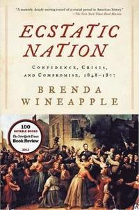 bokomslag Ecstatic Nation: Confidence, Crisis, And Compromise, 1848-1877