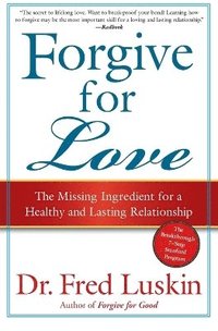 bokomslag Forgive For Love: The Missing Ingredient for a Healthy and Lasting Relat ionship