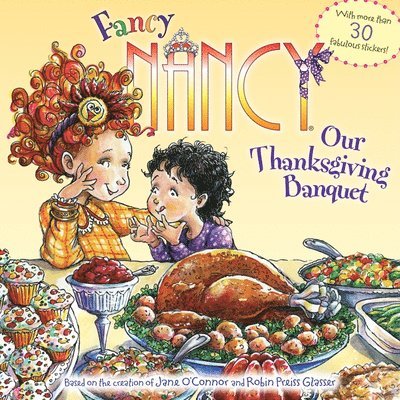 Fancy Nancy: Our Thanksgiving Banquet: With More Than 30 Fabulous Stickers! 1