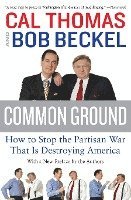 bokomslag Common Ground: How to Stop the Partisan War That Is Destroying America