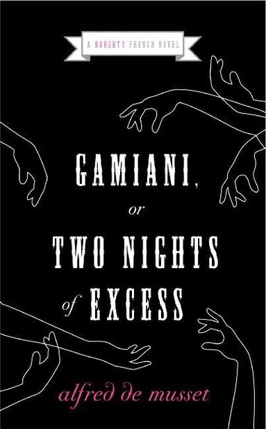 Alfred De Musset - Gamiani, Or Two Nights Of Excess, Häftad